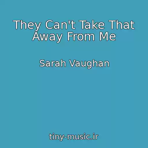 کاور آهنگ They Can't Take That Away From Me از Sarah Vaughan