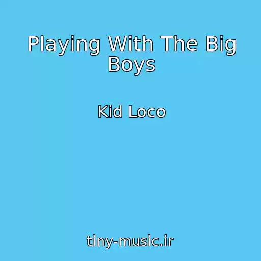 کاور آهنگ Playing With The Big Boys از Kid Loco