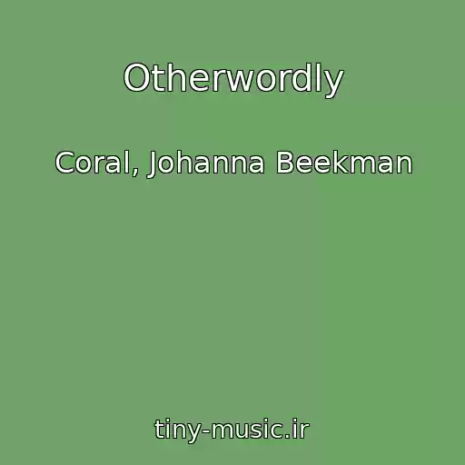 کاور آهنگ Otherwordly از Coral, Johanna Beekman