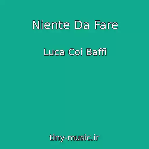 کاور آهنگ Niente Da Fare از Luca Coi Baffi