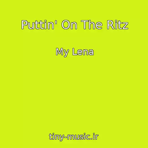 کاور آهنگ Puttin' On The Ritz از My Lena