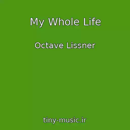کاور آهنگ My Whole Life از Octave Lissner