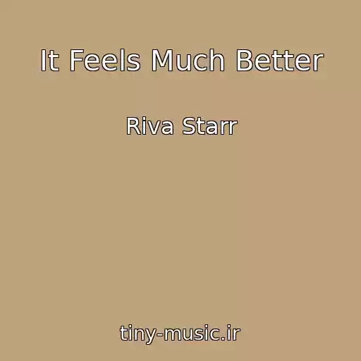 کاور آهنگ It Feels Much Better از Riva Starr