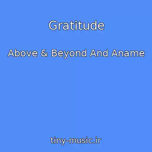 کاور آهنگ Gratitude از Above & Beyond And Aname