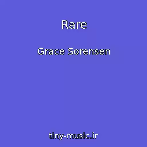کاور آهنگ Rare از Grace Sorensen