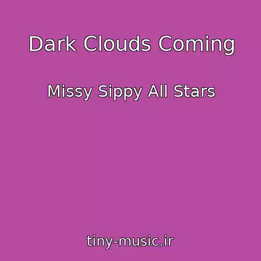کاور آهنگ Dark Clouds Coming از Missy Sippy All Stars