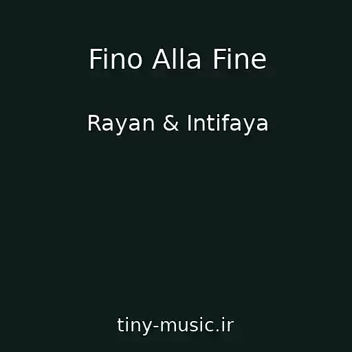 کاور آهنگ Fino Alla Fine از Rayan & Intifaya