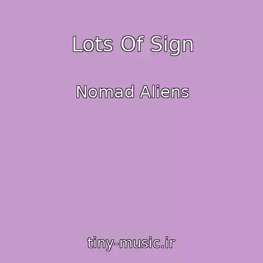 کاور آهنگ Lots Of Sign از Nomad Aliens