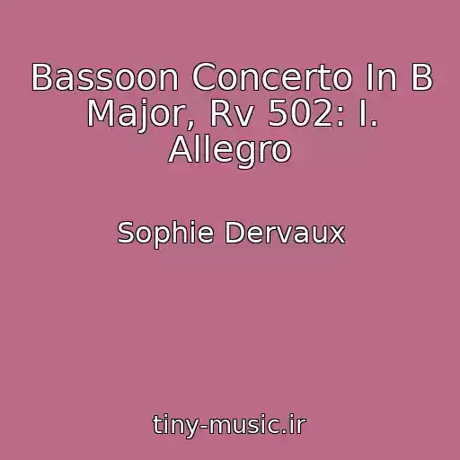 کاور آهنگ Bassoon Concerto In B Major, Rv 502: I. Allegro از Sophie Dervaux