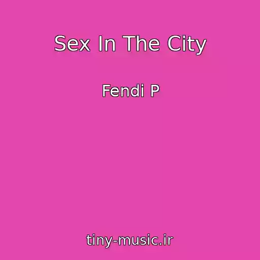 کاور آهنگ Sex In The City از Fendi P