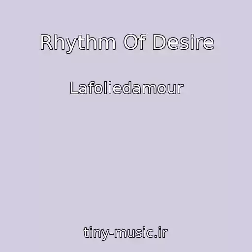 کاور آهنگ Rhythm Of Desire از Lafoliedamour