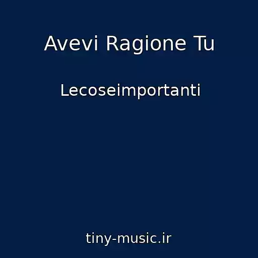 کاور آهنگ Avevi Ragione Tu از Lecoseimportanti