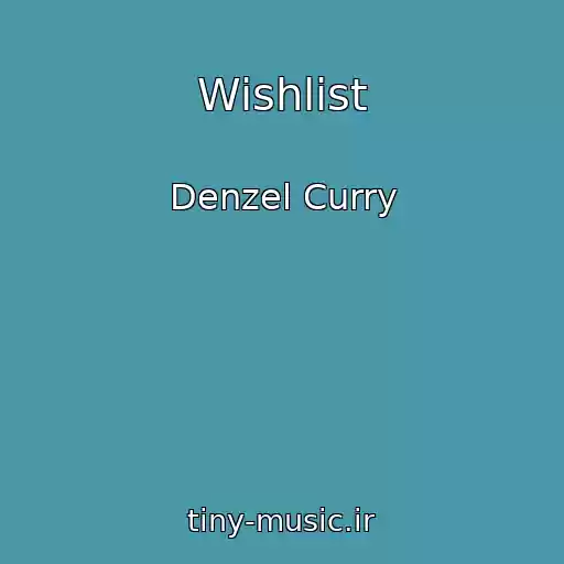 کاور آهنگ Wishlist از Denzel Curry