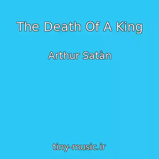کاور آهنگ The Death Of A King از Arthur Satàn