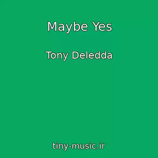 کاور آهنگ Maybe Yes از Tony Deledda