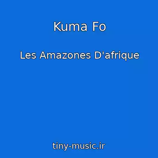 کاور آهنگ Kuma Fo از Les Amazones D'afrique