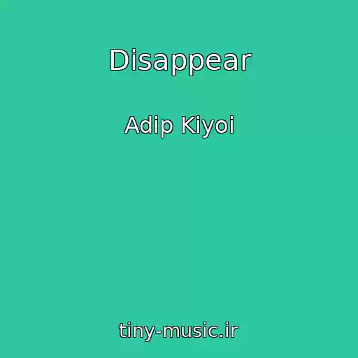 کاور آهنگ Disappear از Adip Kiyoi