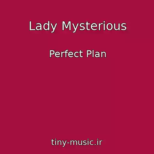 کاور آهنگ Lady Mysterious از Perfect Plan