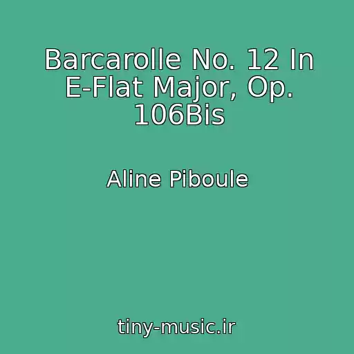 کاور آهنگ Barcarolle No. 12 In E-Flat Major, Op. 106Bis از Aline Piboule