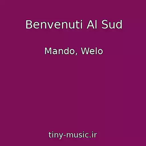 کاور آهنگ Benvenuti Al Sud از Mando, Welo