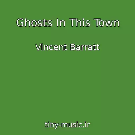 کاور آهنگ Ghosts In This Town از Vincent Barratt