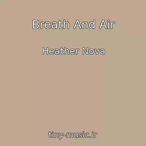 کاور آهنگ Breath And Air از Heather Nova