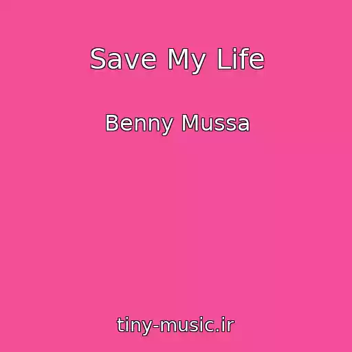 کاور آهنگ Save My Life از Benny Mussa