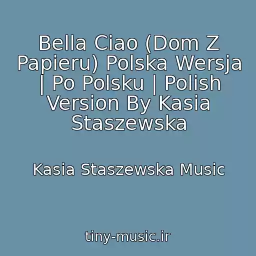 کاور آهنگ Bella Ciao (Dom Z Papieru) Polska Wersja | Po Polsku | Polish Version By Kasia Staszewska از Kasia Staszewska Music
