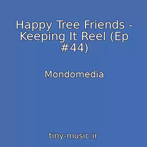 کاور آهنگ Happy Tree Friends - Keeping It Reel (Ep #44) از Mondomedia