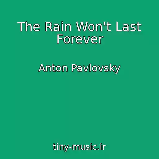 کاور آهنگ The Rain Won't Last Forever از Anton Pavlovsky