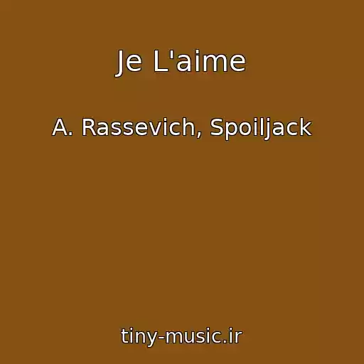کاور آهنگ Je L'aime از A. Rassevich, Spoiljack