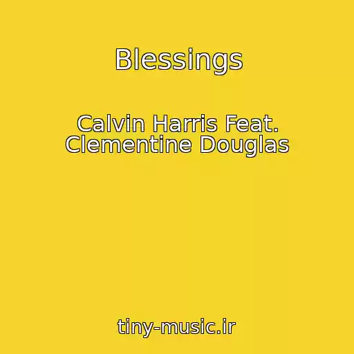 کاور آهنگ Blessings از Calvin Harris Feat. Clementine Douglas