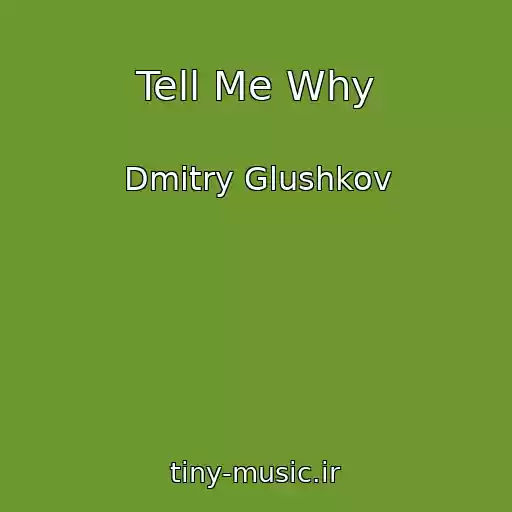 کاور آهنگ Tell Me Why از Dmitry Glushkov