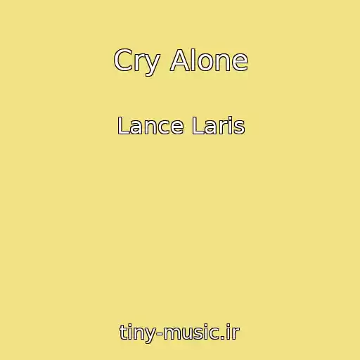 کاور آهنگ Cry Alone از Lance Laris
