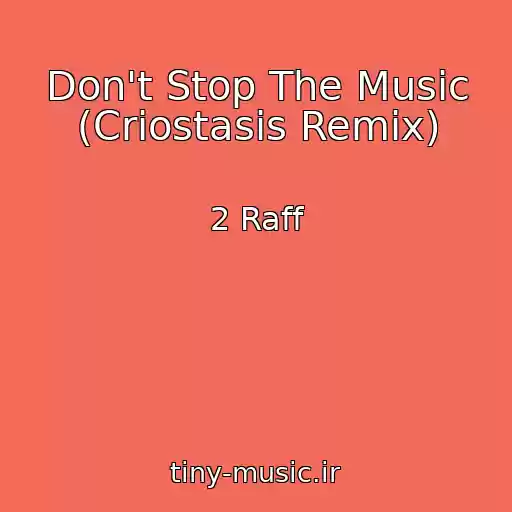 کاور آهنگ Don't Stop The Music (Criostasis Remix) از 2 Raff
