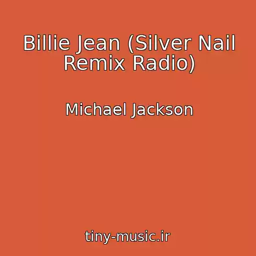 کاور آهنگ Billie Jean (Silver Nail Remix Radio) از Michael Jackson