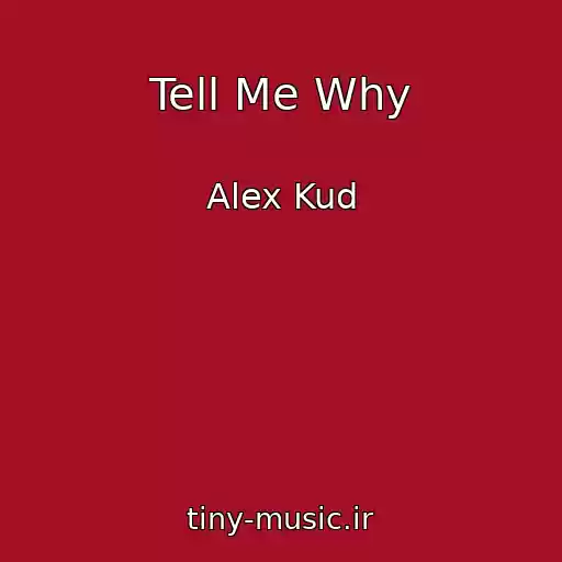 کاور آهنگ Tell Me Why از Alex Kud