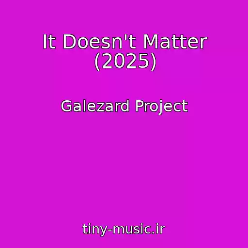 کاور آهنگ It Doesn't Matter (2025) از Galezard Project