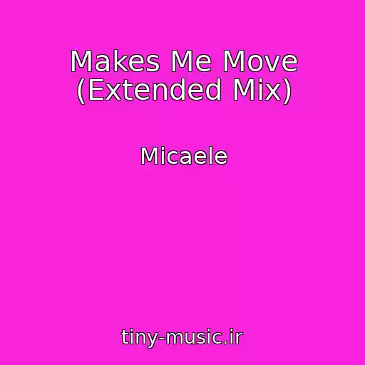 کاور آهنگ Makes Me Move (Extended Mix) از Micaele