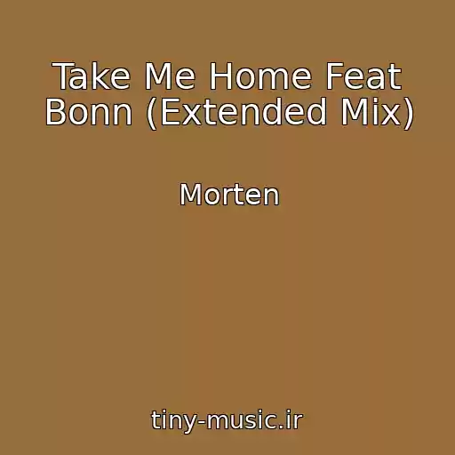 کاور آهنگ Take Me Home Feat Bonn (Extended Mix) از Morten