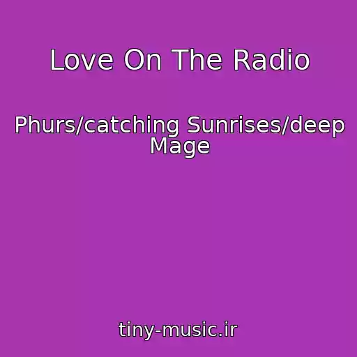 کاور آهنگ Love On The Radio از Phurs/catching Sunrises/deep Mage