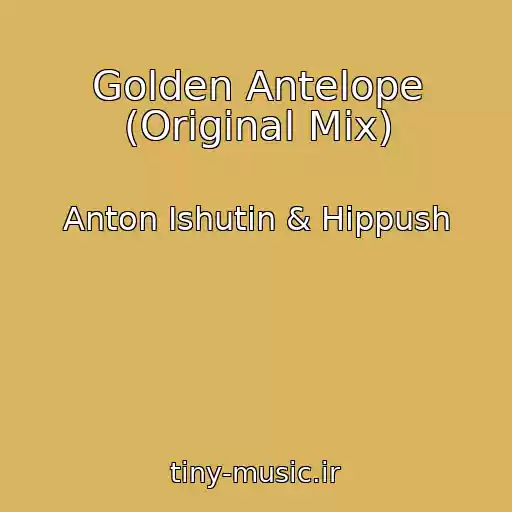 کاور آهنگ Golden Antelope (Original Mix) از Anton Ishutin & Hippush