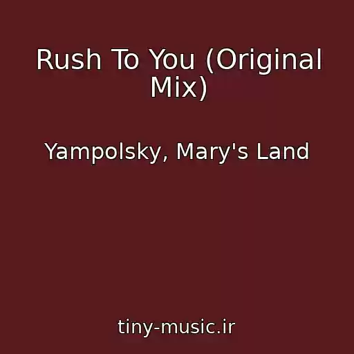 کاور آهنگ Rush To You (Original Mix) از Yampolsky, Mary's Land