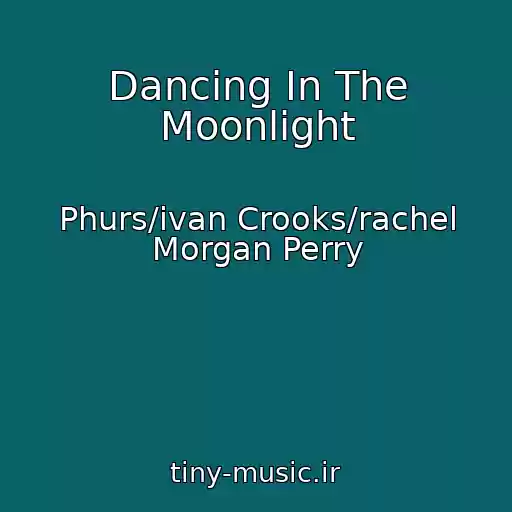 کاور آهنگ Dancing In The Moonlight از Phurs/ivan Crooks/rachel Morgan Perry