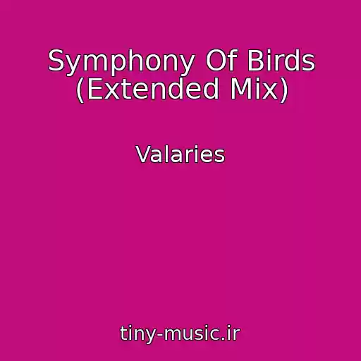 کاور آهنگ Symphony Of Birds (Extended Mix) از Valaries