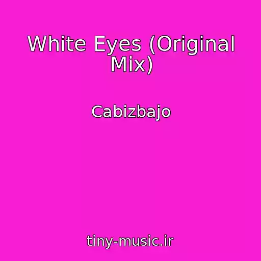کاور آهنگ White Eyes (Original Mix) از Cabizbajo