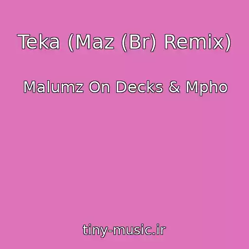 کاور آهنگ Teka (Maz (Br) Remix) از Malumz On Decks & Mpho