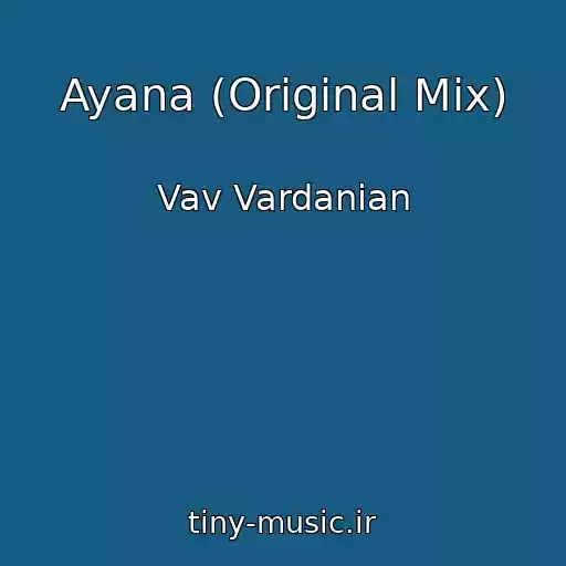 کاور آهنگ Ayana (Original Mix) از Vav Vardanian