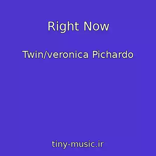کاور آهنگ Right Now از Twin/veronica Pichardo
