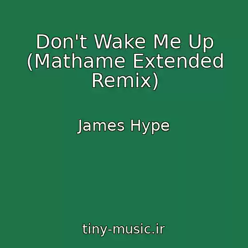 کاور آهنگ Don't Wake Me Up (Mathame Extended Remix) از James Hype